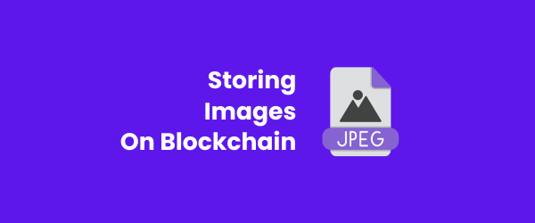 Storing jpeg images on the Blockchain