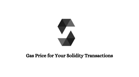 Gas-Price-for-Your-Solidity-Transactions