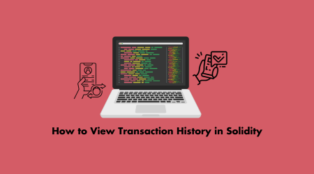 How to View Transaction History in Solidity